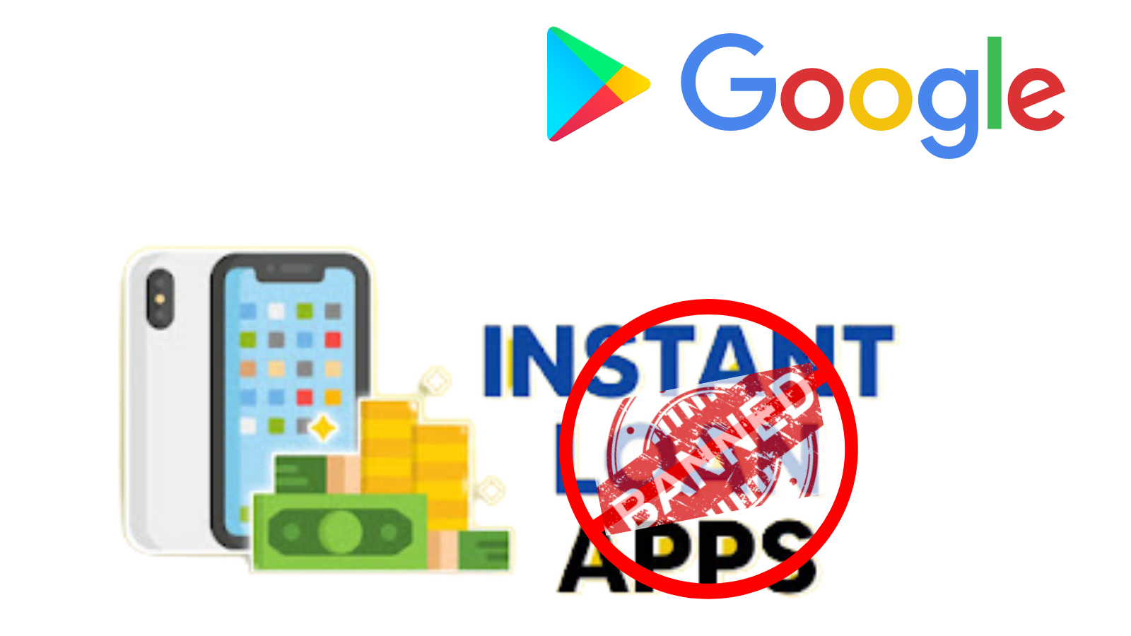 Google Ban 2000 Instant Loan Apps : गूगल ने 2000 से ज्यादा इंस्टेंट लोन ऐप पर लगाया बैन